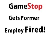 GameStop Harasses Former Employee & Gets Them Fired