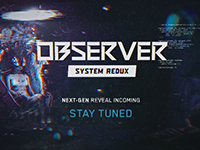 Observer System Redux Is Teased Out Here For The Next-Gen Systems