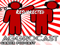 AggroCast Resurrected: Episode One