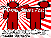 AggroCast Resurrected — Marvel Strike Force [Episode Five]