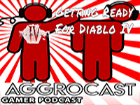 AggroCast Resurrected — Getting Ready For Diablo IV [Episode Eight]